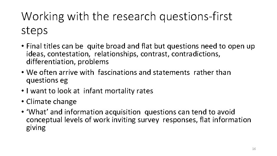 Working with the research questions-first steps • Final titles can be quite broad and