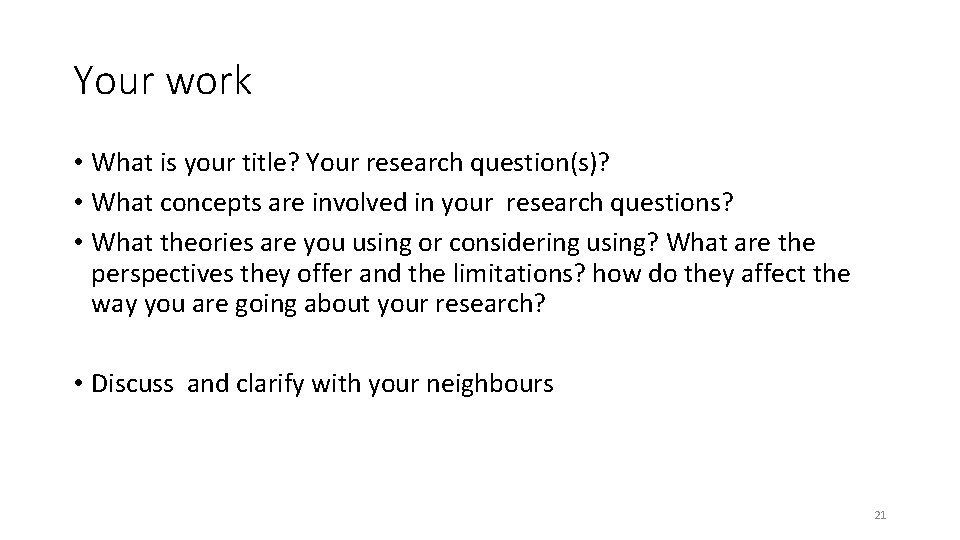 Your work • What is your title? Your research question(s)? • What concepts are