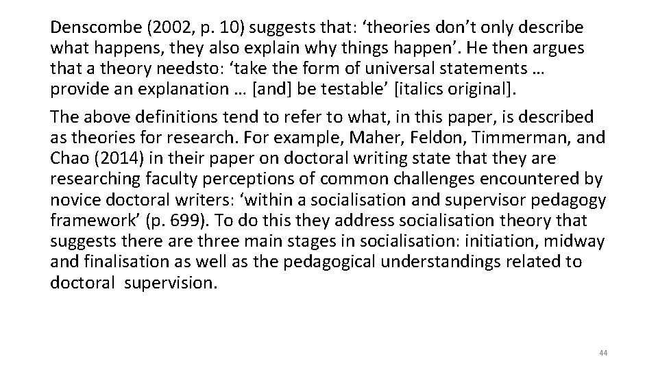 Denscombe (2002, p. 10) suggests that: ‘theories don’t only describe what happens, they also