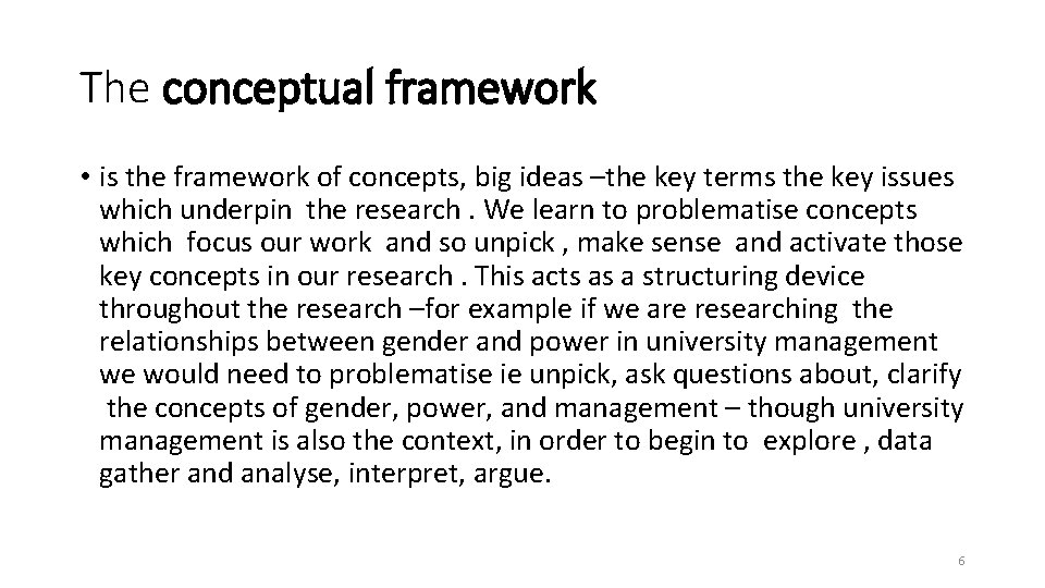 The conceptual framework • is the framework of concepts, big ideas –the key terms