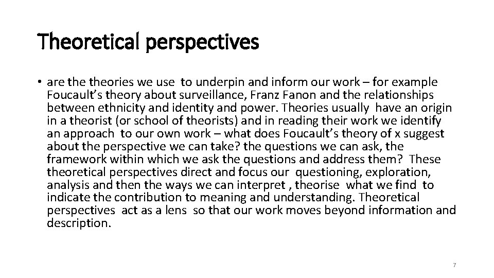 Theoretical perspectives • are theories we use to underpin and inform our work –