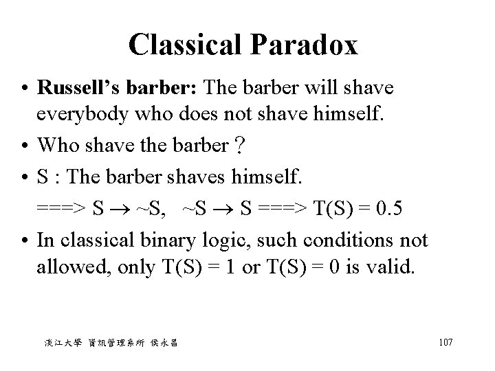 Classical Paradox • Russell’s barber: The barber will shave everybody who does not shave Classical Paradox • Russell’s barber: The barber will shave everybody who does not shave