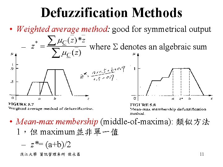 Defuzzification Methods • Weighted average method: good for symmetrical output – where Σ denotes Defuzzification Methods • Weighted average method: good for symmetrical output – where Σ denotes
