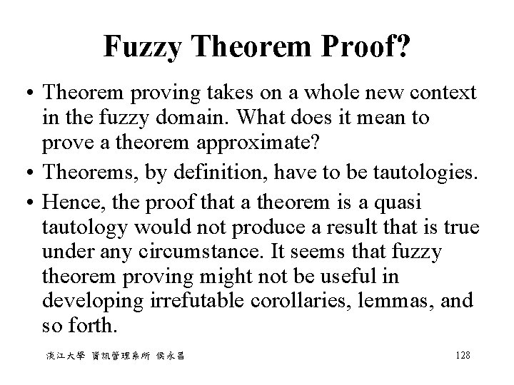 Fuzzy Theorem Proof? • Theorem proving takes on a whole new context in the Fuzzy Theorem Proof? • Theorem proving takes on a whole new context in the