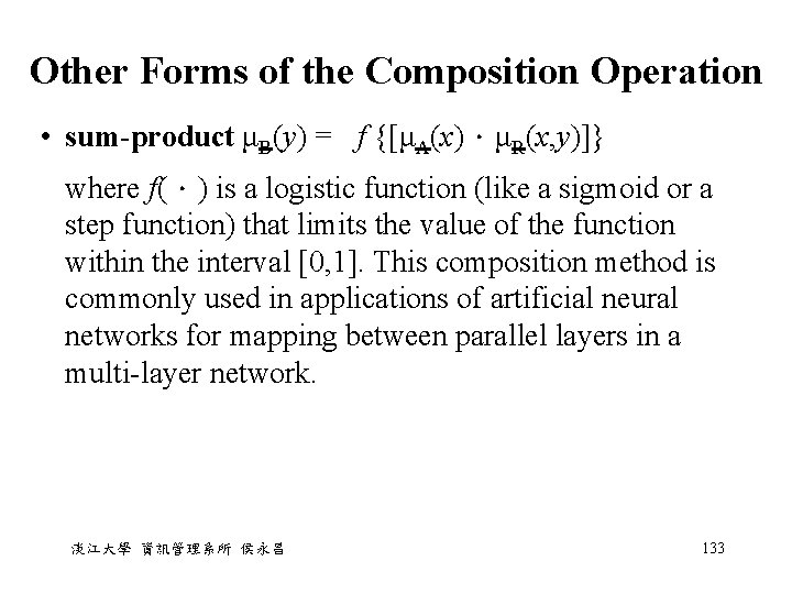 Other Forms of the Composition Operation • sum-product μB(y) = f {[μA(x)．μR(x, y)]} where