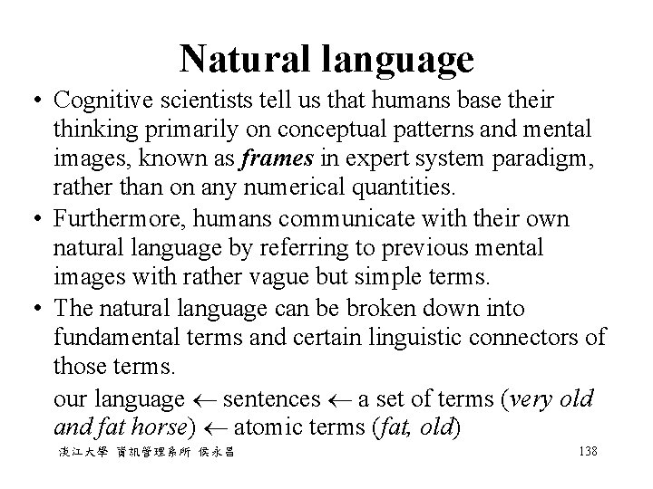 Natural language • Cognitive scientists tell us that humans base their thinking primarily on Natural language • Cognitive scientists tell us that humans base their thinking primarily on