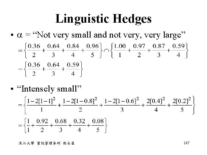 Linguistic Hedges • = “Not very small and not very, very large” • “Intensely Linguistic Hedges • = “Not very small and not very, very large” • “Intensely