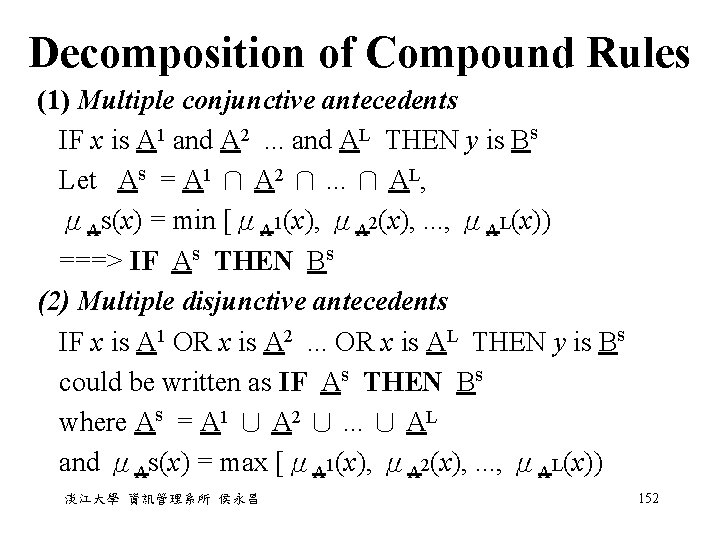 Decomposition of Compound Rules (1) Multiple conjunctive antecedents IF x is A 1 and Decomposition of Compound Rules (1) Multiple conjunctive antecedents IF x is A 1 and
