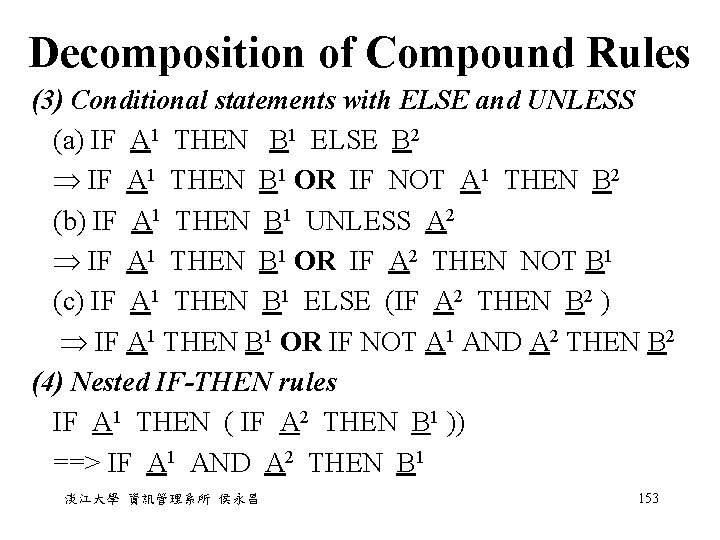 Decomposition of Compound Rules (3) Conditional statements with ELSE and UNLESS (a) IF A Decomposition of Compound Rules (3) Conditional statements with ELSE and UNLESS (a) IF A