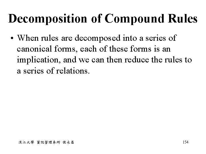 Decomposition of Compound Rules • When rules are decomposed into a series of canonical Decomposition of Compound Rules • When rules are decomposed into a series of canonical