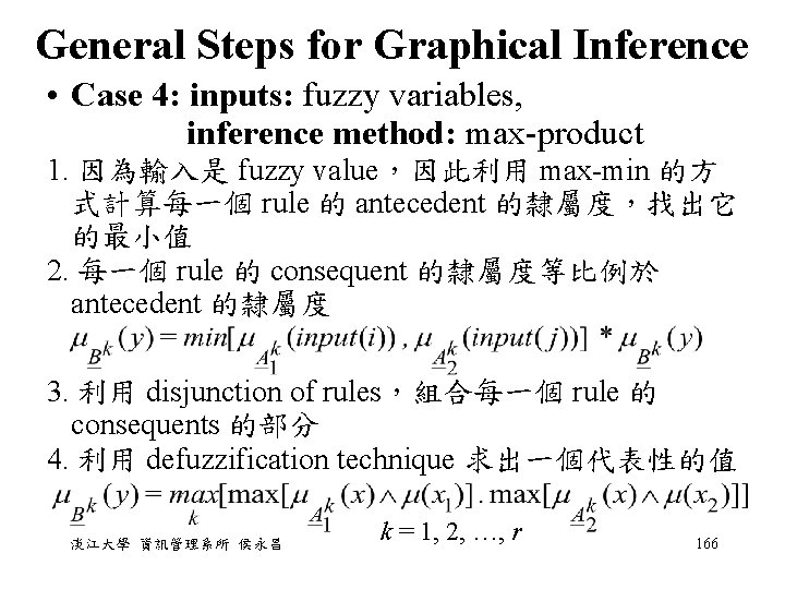 General Steps for Graphical Inference • Case 4: inputs: fuzzy variables, inference method: max-product General Steps for Graphical Inference • Case 4: inputs: fuzzy variables, inference method: max-product