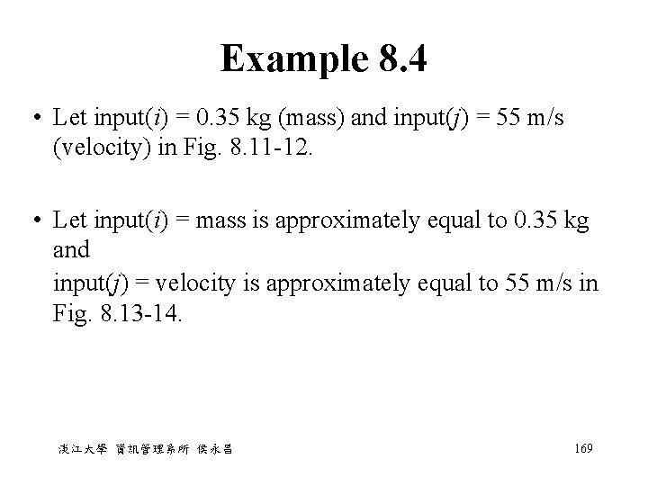 Example 8. 4 • Let input(i) = 0. 35 kg (mass) and input(j) = Example 8. 4 • Let input(i) = 0. 35 kg (mass) and input(j) =