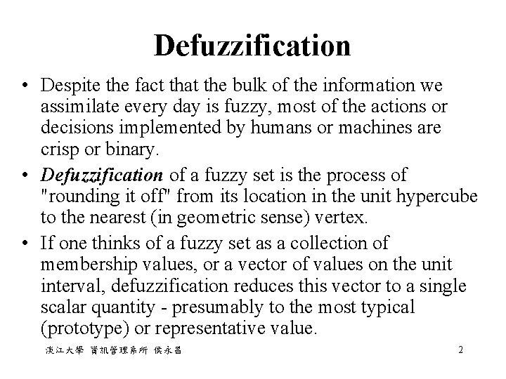 Defuzzification • Despite the fact that the bulk of the information we assimilate every Defuzzification • Despite the fact that the bulk of the information we assimilate every