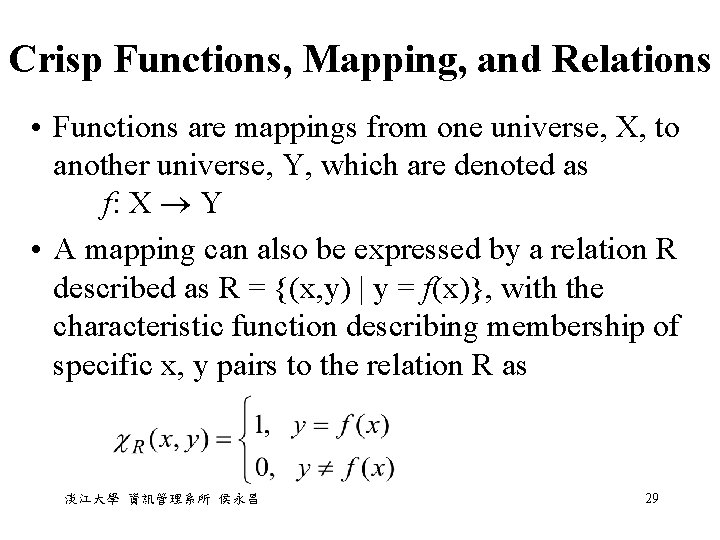 Crisp Functions, Mapping, and Relations • Functions are mappings from one universe, X, to Crisp Functions, Mapping, and Relations • Functions are mappings from one universe, X, to