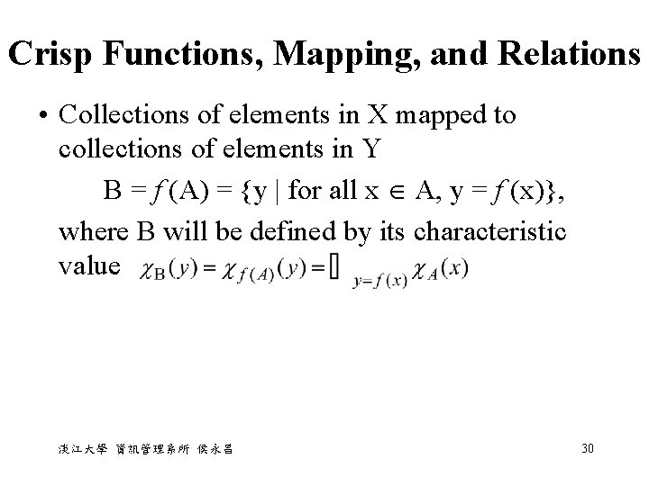Crisp Functions, Mapping, and Relations • Collections of elements in X mapped to collections Crisp Functions, Mapping, and Relations • Collections of elements in X mapped to collections