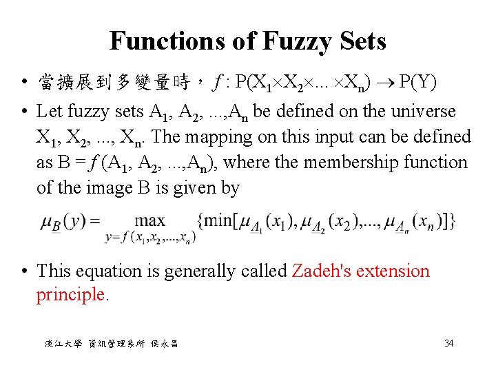 Functions of Fuzzy Sets • 當擴展到多變量時, f : P(X 1 X 2. . . Functions of Fuzzy Sets • 當擴展到多變量時, f : P(X 1 X 2. . .