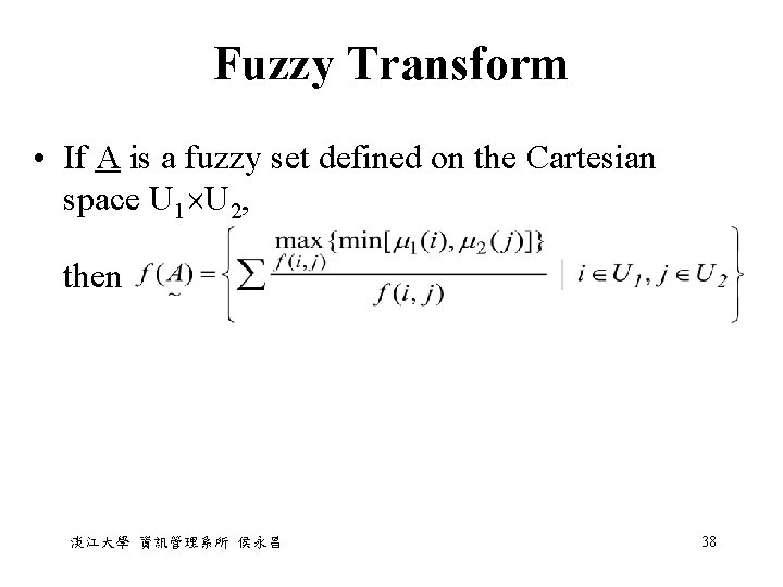 Fuzzy Transform • If A is a fuzzy set defined on the Cartesian space Fuzzy Transform • If A is a fuzzy set defined on the Cartesian space