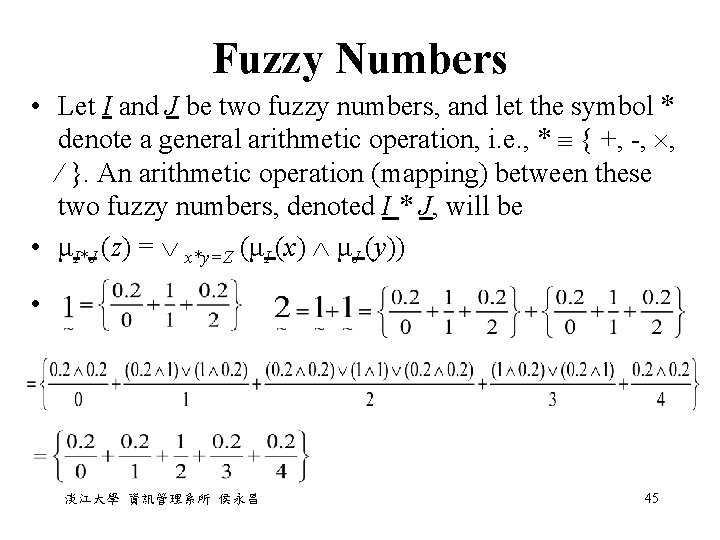Fuzzy Numbers • Let I and J be two fuzzy numbers, and let the Fuzzy Numbers • Let I and J be two fuzzy numbers, and let the