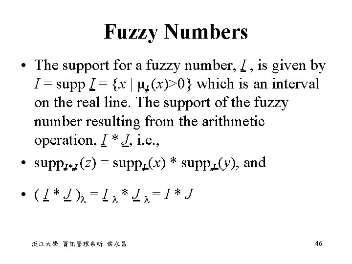 Fuzzy Numbers • The support for a fuzzy number, I , is given by Fuzzy Numbers • The support for a fuzzy number, I , is given by