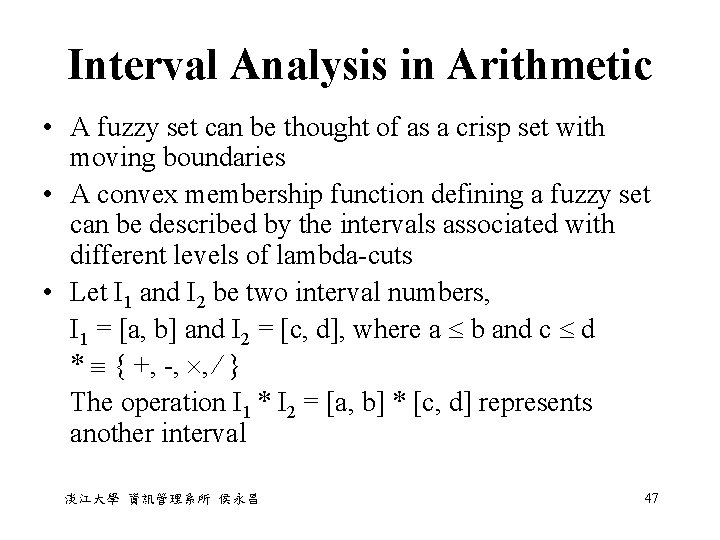 Interval Analysis in Arithmetic • A fuzzy set can be thought of as a Interval Analysis in Arithmetic • A fuzzy set can be thought of as a