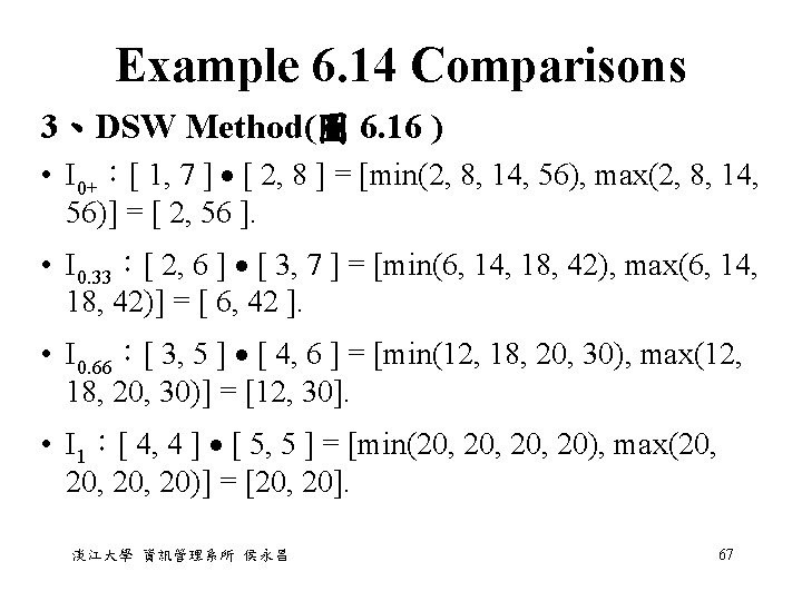 Example 6. 14 Comparisons 3、DSW Method(圖 6. 16 ) • I 0+:[ 1, 7 Example 6. 14 Comparisons 3、DSW Method(圖 6. 16 ) • I 0+:[ 1, 7