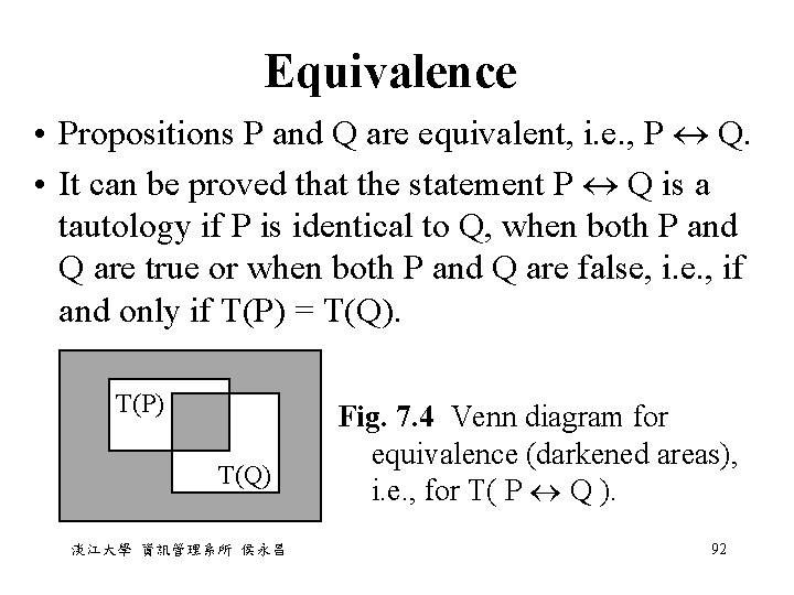 Equivalence • Propositions P and Q are equivalent, i. e. , P Q. • Equivalence • Propositions P and Q are equivalent, i. e. , P Q. •