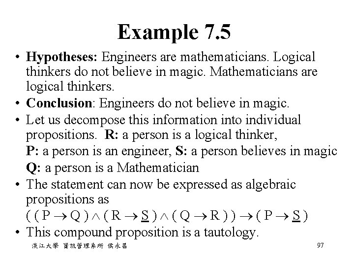 Example 7. 5 • Hypotheses: Engineers are mathematicians. Logical thinkers do not believe in Example 7. 5 • Hypotheses: Engineers are mathematicians. Logical thinkers do not believe in