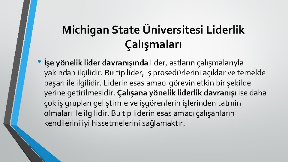 Michigan State Üniversitesi Liderlik Çalışmaları • İşe yönelik lider davranışında lider, astların çalışmalarıyla yakından