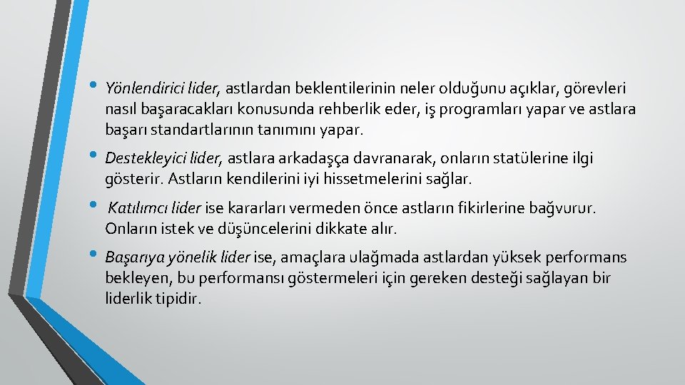  • Yönlendirici lider, astlardan beklentilerinin neler olduğunu açıklar, görevleri nasıl başaracakları konusunda rehberlik