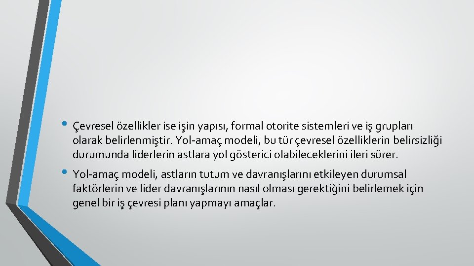  • Çevresel özellikler ise işin yapısı, formal otorite sistemleri ve iş grupları olarak