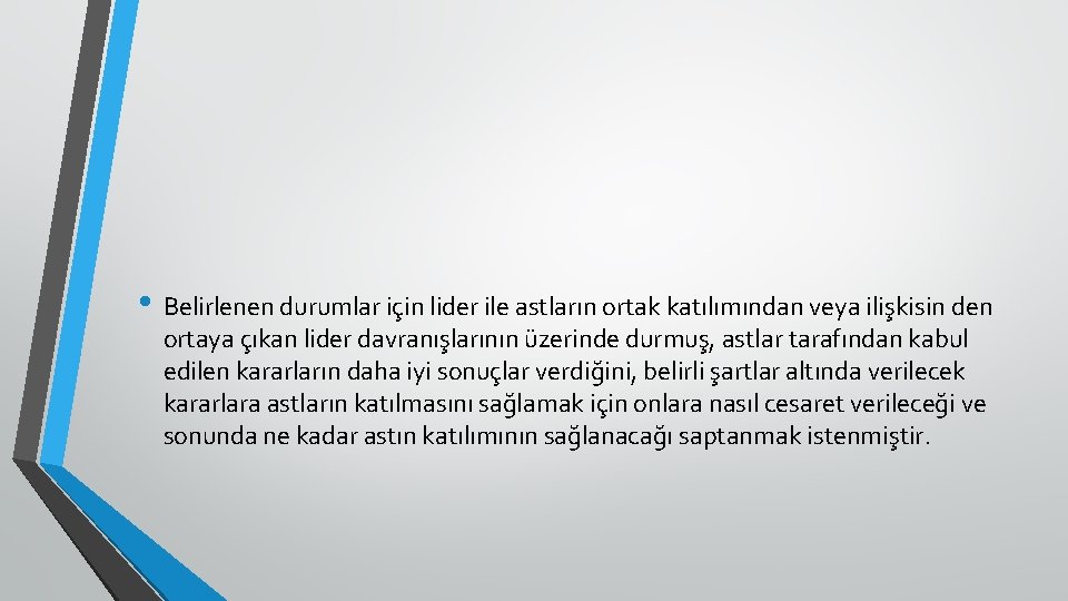  • Belirlenen durumlar için lider ile astların ortak katılımından veya ilişkisin den ortaya