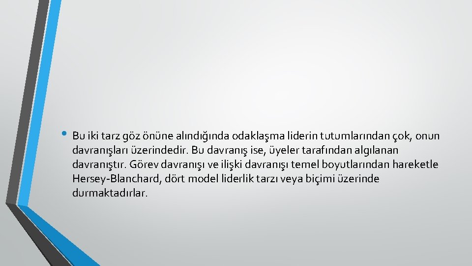  • Bu iki tarz göz önüne alındığında odaklaşma liderin tutumlarından çok, onun davranışları