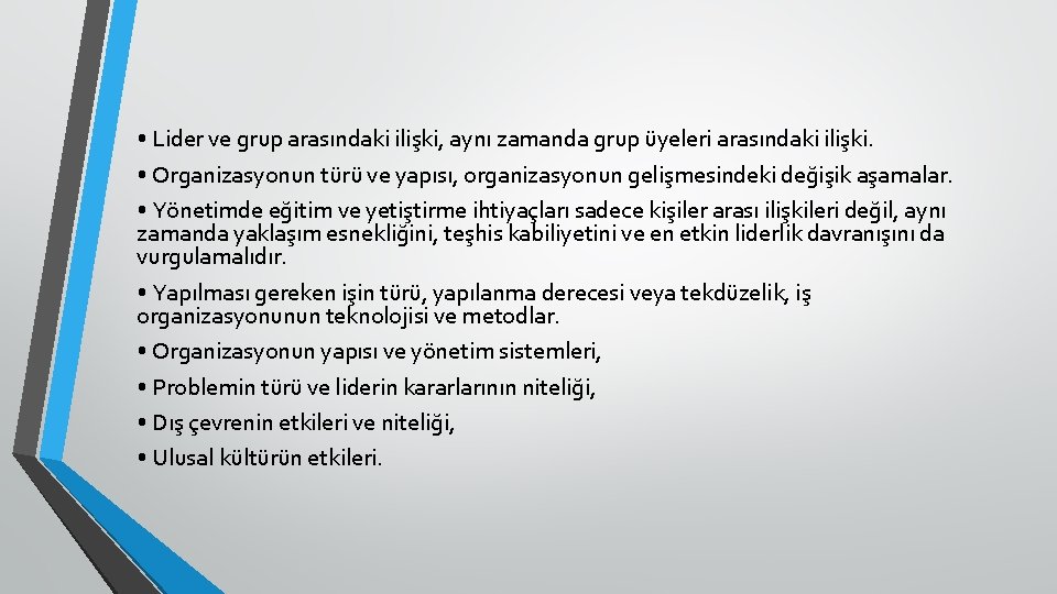  • Lider ve grup arasındaki ilişki, aynı zamanda grup üyeleri arasındaki ilişki. •