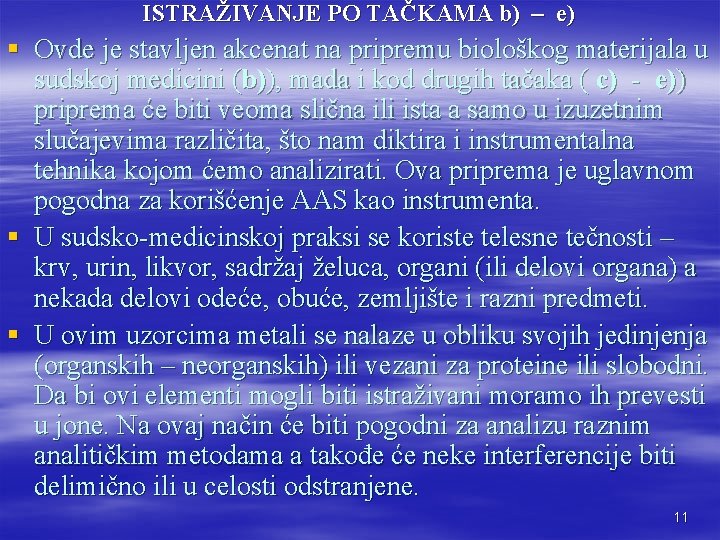 ISTRAŽIVANJE PO TAČKAMA b) – e) § Ovde je stavljen akcenat na pripremu biološkog