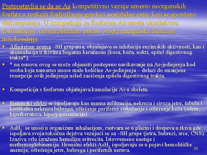 Pretpostavlja se da se As kompetitivno vezuje umesto neorganskih fosfata u reakciji fosforilacije gradeći