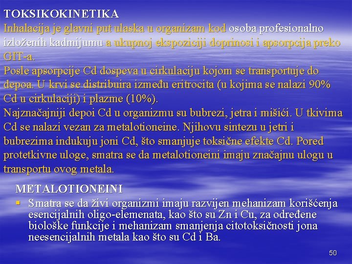 TOKSIKOKINETIKA Inhalacija je glavni put ulaska u organizam kod osoba profesionalno izloženih kadmijumu a