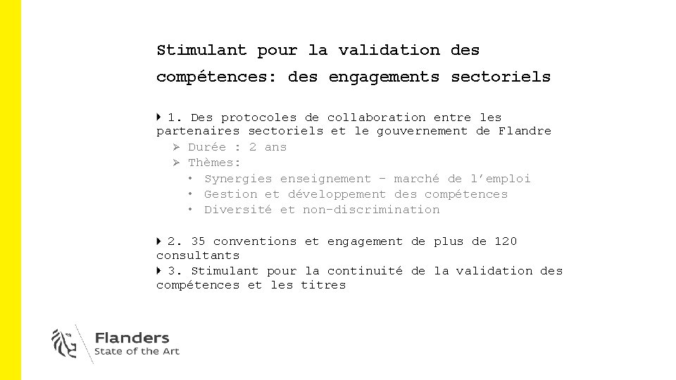 Stimulant pour la validation des compétences: des engagements sectoriels 1. Des protocoles de collaboration