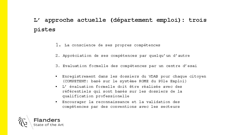 L’ approche actuelle (département emploi): trois pistes 1. La conscience de ses propres compétences