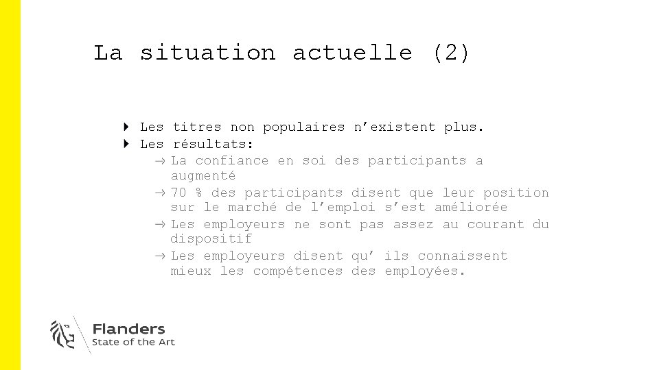 La situation actuelle (2) Les titres non populaires n’existent plus. Les résultats: La confiance