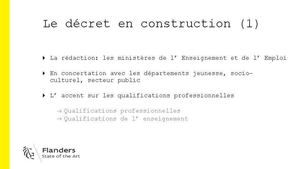 Le décret en construction (1) La rédaction: les ministères de l’ Enseignement et de