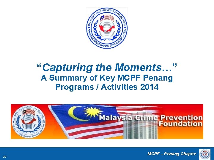 “Capturing the Moments…” A Summary of Key MCPF Penang Programs / Activities 2014 22