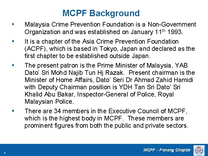 MCPF Background Malaysia Crime Prevention Foundation is a Non-Government Organization and was established on