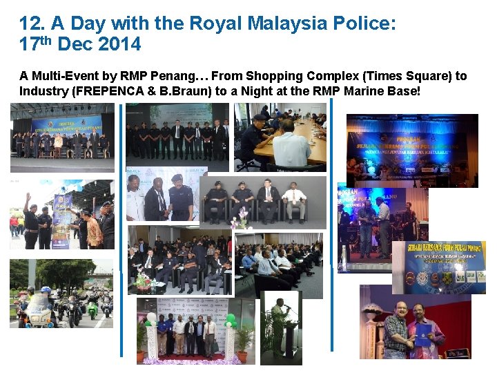 12. A Day with the Royal Malaysia Police: 17 th Dec 2014 A Multi-Event