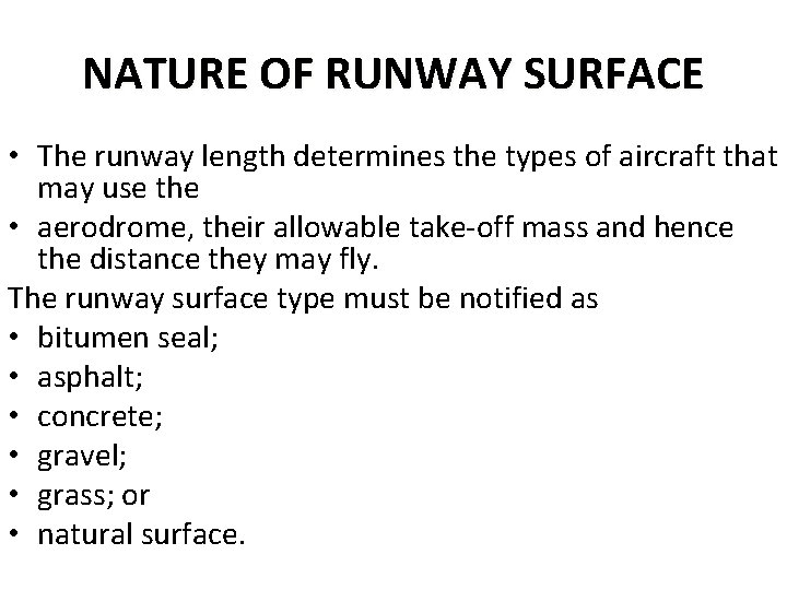 NATURE OF RUNWAY SURFACE • The runway length determines the types of aircraft that