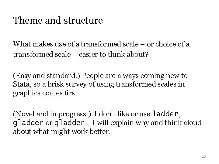 Theme and structure What makes use of a transformed scale – or choice of Theme and structure What makes use of a transformed scale – or choice of