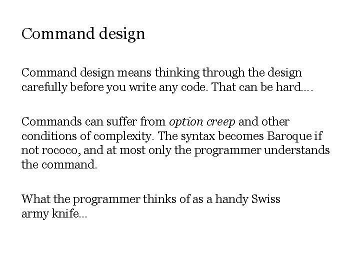 Command design means thinking through the design carefully before you write any code. That Command design means thinking through the design carefully before you write any code. That