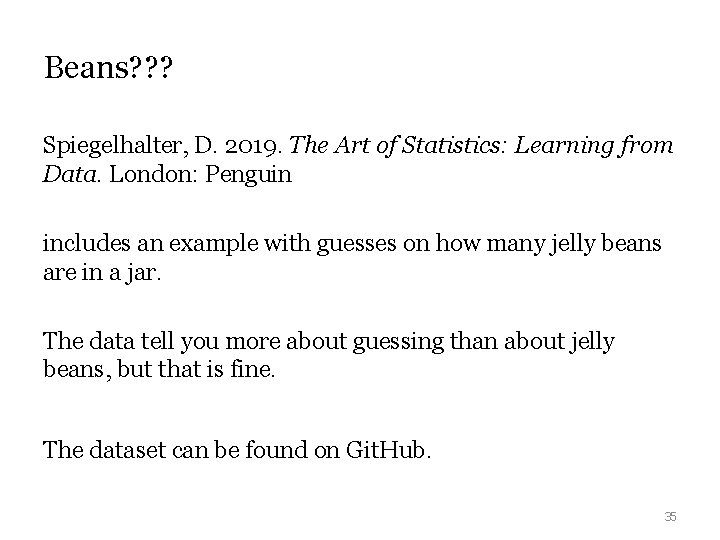 Beans? ? ? Spiegelhalter, D. 2019. The Art of Statistics: Learning from Data. London: Beans? ? ? Spiegelhalter, D. 2019. The Art of Statistics: Learning from Data. London:
