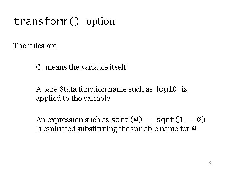 transform() option The rules are @ means the variable itself A bare Stata function transform() option The rules are @ means the variable itself A bare Stata function