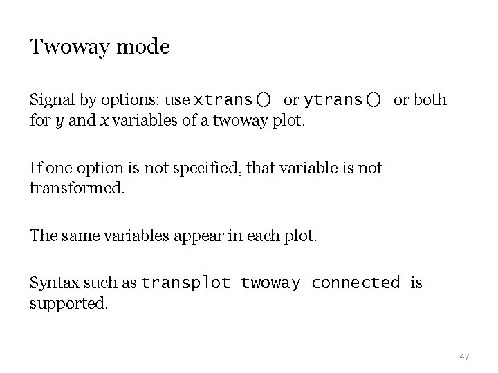 Twoway mode Signal by options: use xtrans() or ytrans() or both for y and Twoway mode Signal by options: use xtrans() or ytrans() or both for y and