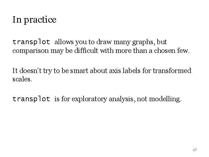 In practice transplot allows you to draw many graphs, but comparison may be difficult In practice transplot allows you to draw many graphs, but comparison may be difficult